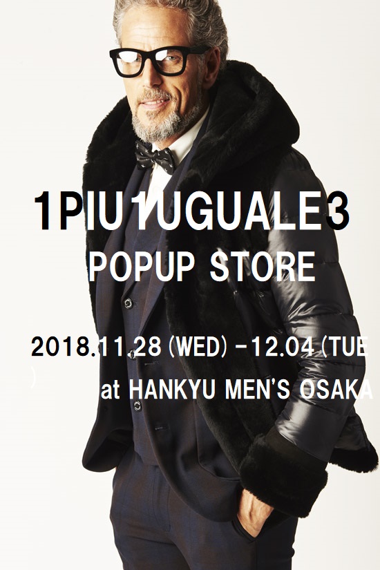 1PIU1UGUALE3 POP UP STORE   – HANKYU MEN’S OSAKA –